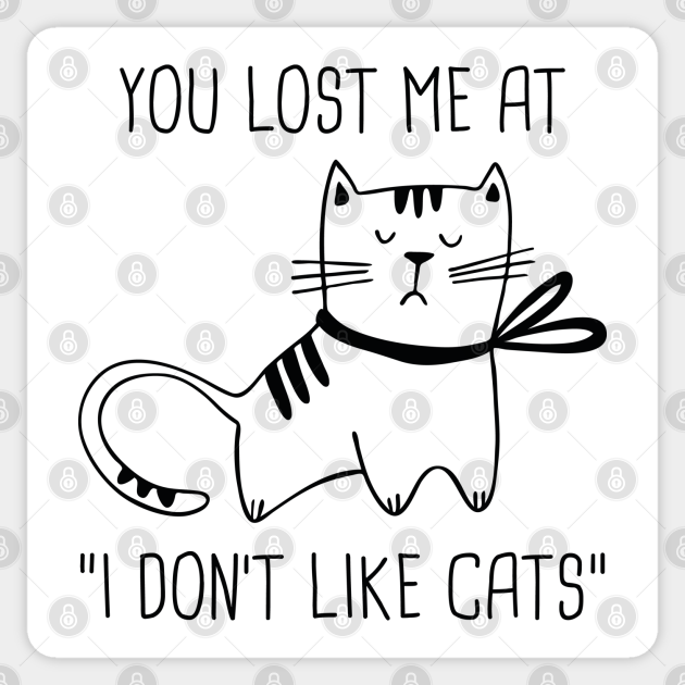 I Don't Like Cats I Dont Like Cats Sticker TeePublic